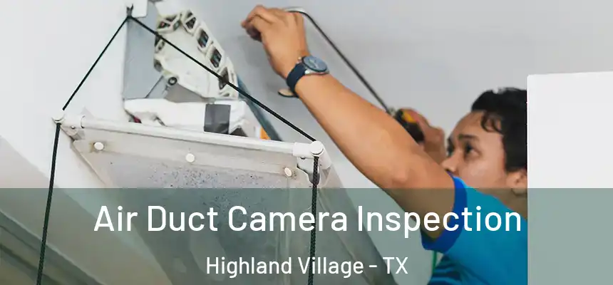  Air Duct Camera Inspection Highland Village - TX