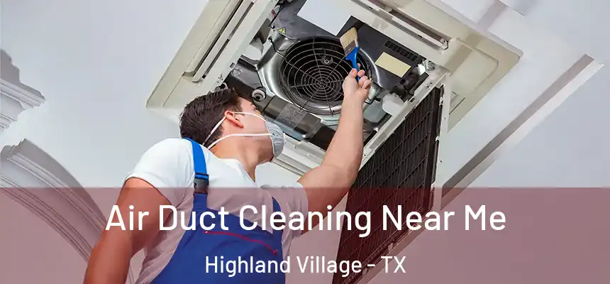  Air Duct Cleaning Near Me Highland Village - TX