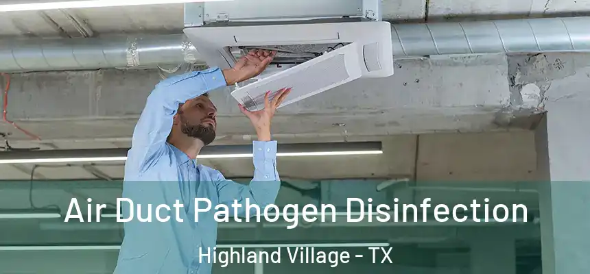 Air Duct Pathogen Disinfection Highland Village - TX
