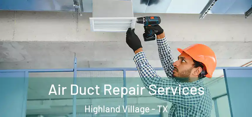  Air Duct Repair Services Highland Village - TX