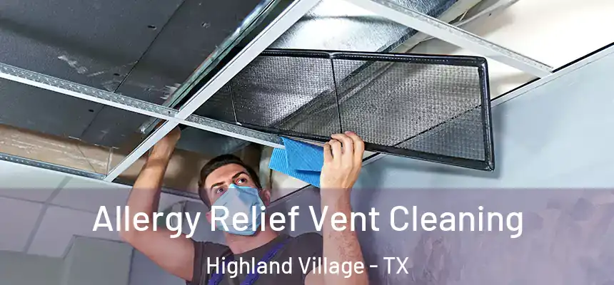  Allergy Relief Vent Cleaning Highland Village - TX