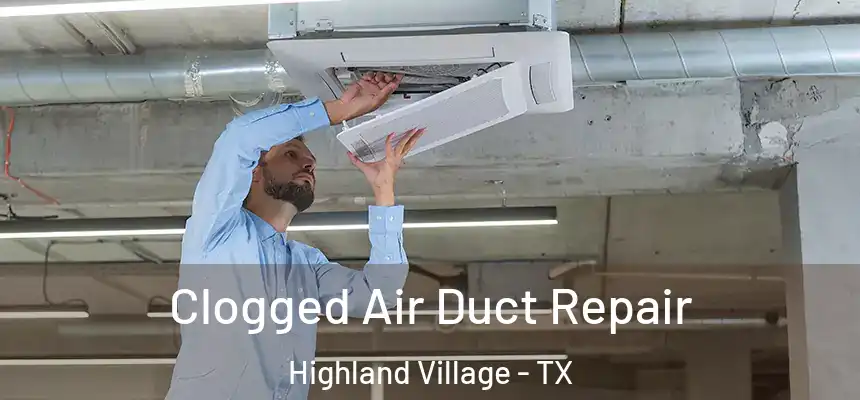  Clogged Air Duct Repair Highland Village - TX