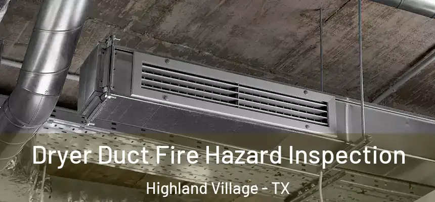  Dryer Duct Fire Hazard Inspection Highland Village - TX