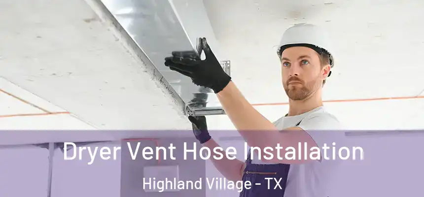  Dryer Vent Hose Installation Highland Village - TX