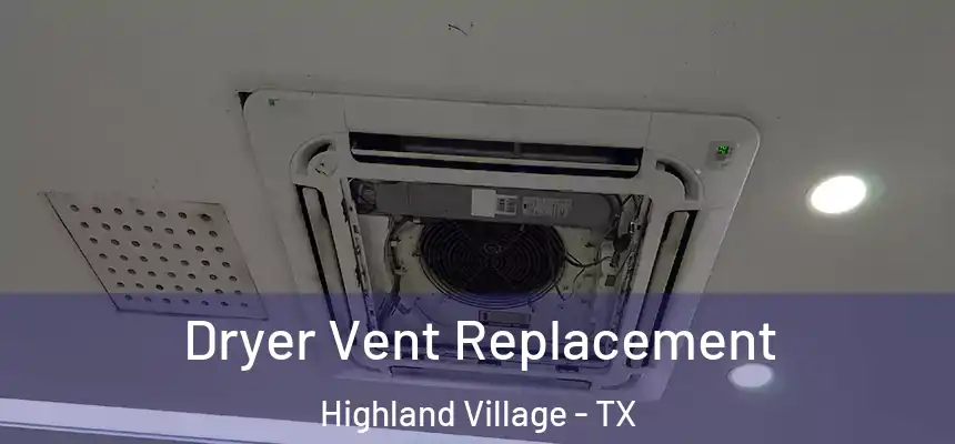  Dryer Vent Replacement Highland Village - TX