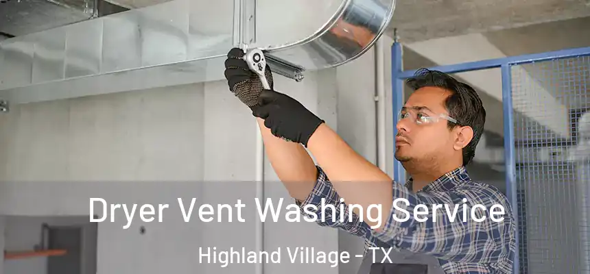  Dryer Vent Washing Service Highland Village - TX