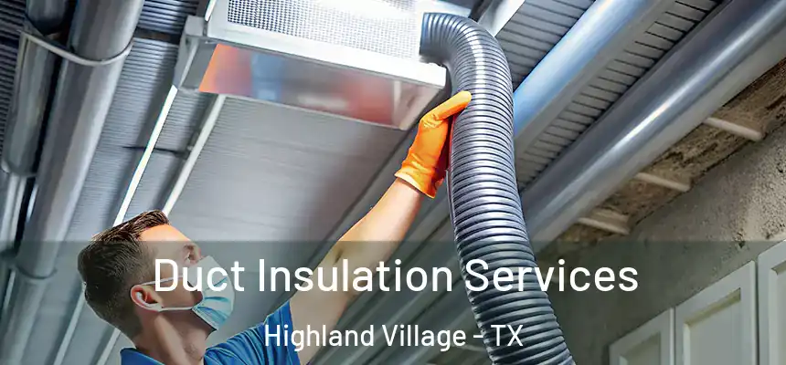  Duct Insulation Services Highland Village - TX