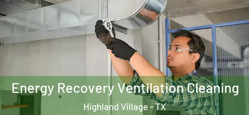  Energy Recovery Ventilation Cleaning Highland Village - TX