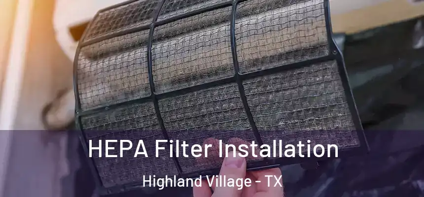  HEPA Filter Installation Highland Village - TX