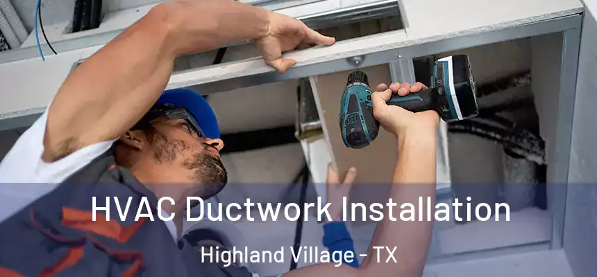  HVAC Ductwork Installation Highland Village - TX