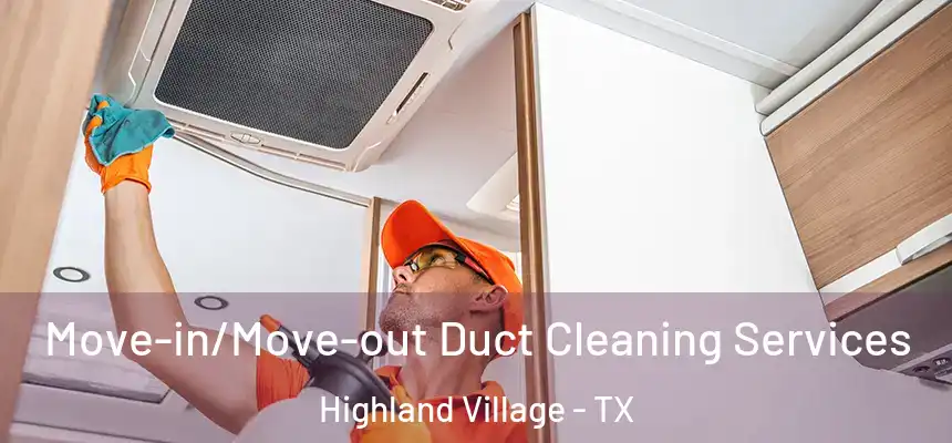  Move-in/Move-out Duct Cleaning Services Highland Village - TX