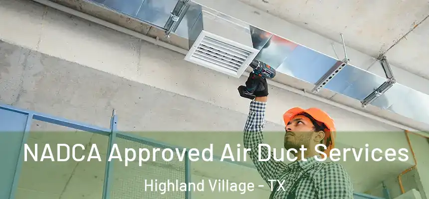 NADCA Approved Air Duct Services Highland Village - TX