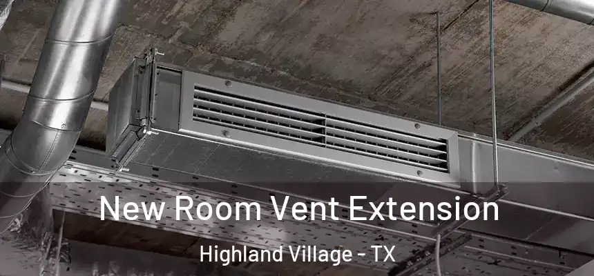  New Room Vent Extension Highland Village - TX
