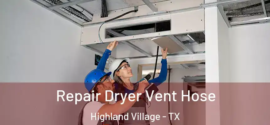 Repair Dryer Vent Hose Highland Village - TX