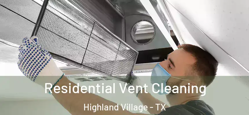  Residential Vent Cleaning Highland Village - TX