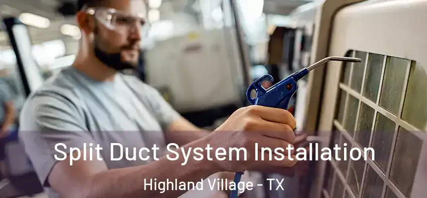  Split Duct System Installation Highland Village - TX