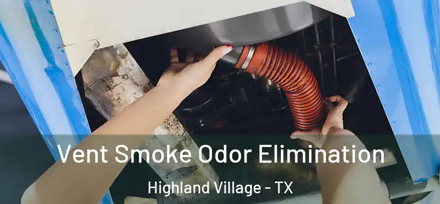  Vent Smoke Odor Elimination Highland Village - TX