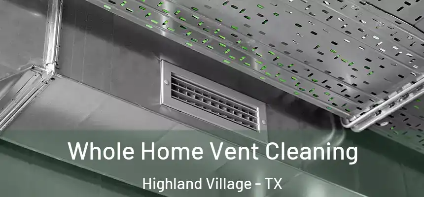 Whole Home Vent Cleaning Highland Village - TX